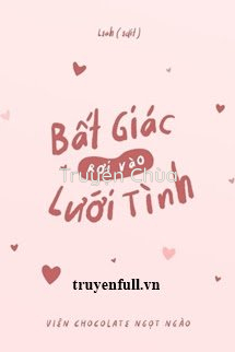 Bất Giác Rơi Vào Lưới Tình