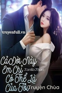 Cả Đời Này Em Chỉ Có Thể Là Của Tôi