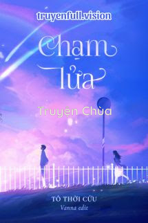 Chạm Lửa – Tô Thời Cửu