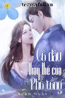 Cô Dâu Thay Thế Của Phó Tổng