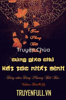 Cùng Giáo Chủ Kết Tóc Nhất Sinh [Đồng Nhân Đông Phương Bất Bại]