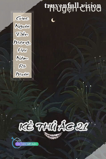 Giec Người Đền Mạng, Hai Năm Rõ Mười – Kẻ Thủ Ác 21