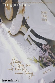 Hứa Cho Em Một Hôn Lễ Màu Trắng