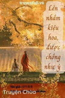 Lên Nhầm Kiệu Hoa, Được Chồng Như Ý