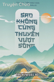 Sao Không Cùng Thuyền Vượt Sông – Tiện Ngư Kha