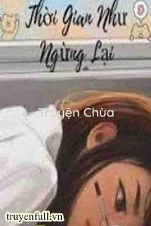 Thời Gian Như Ngừng Lại