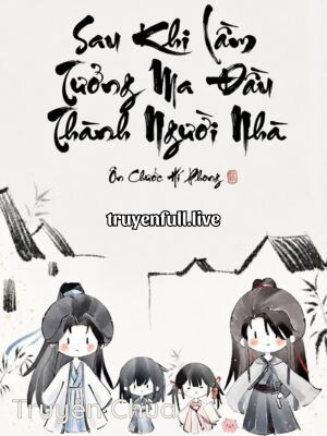 Sau Khi Lầm Tưởng Ma Đầu Thành Người Nhà